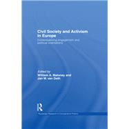 Civil Society and Activism in Europe: Contextualizing engagement and political orientations by Maloney; William A., 9781138970793