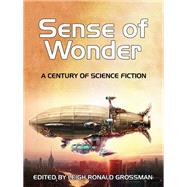 Sense of Wonder: A Century of Science Fiction by Grossman, Leigh, 9781434430793