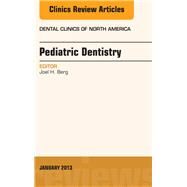 Pediatric Dentistry: An Issue of Dental Clinics by Berg, Joel H., 9781455770793