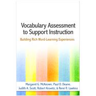Vocabulary Assessment to Support Instruction Building Rich Word-Learning Experiences by McKeown, Margaret G.; Deane, Paul D.; Scott, Judith A.; Krovetz, Robert; Lawless, Ren R., 9781462530793