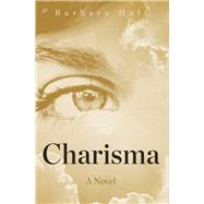 Charisma A Novel by Hall, Barbara, 9781497660793