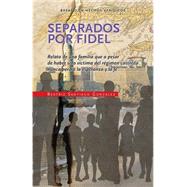 Separados por Fidel by Gonzlez, Beatriz Santiago; Torres, Pedro J.; Dimitrov, Robin; Cano, Clara Helena, 9781502430793