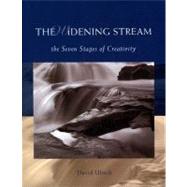 The Widening Stream The Seven Stages Of Creativity by Ulrich, David, 9781582700793