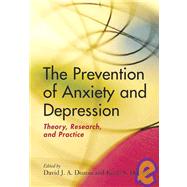 The Prevention of Anxiety and Depression: Theory, Research, and Practice by Dozois, David J.A., 9781591470793