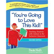 You're Going to Love This Kid!: Teaching Students With Autism in the Inclusive Classroom by Kluth, Paula, 9781598570793