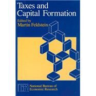 Taxes and Capital Formation by Feldstein, Martin S., 9780226240794