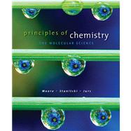 Principles of Chemistry The Molecular Science by Moore, John W.; Stanitski, Conrad L.; Jurs, Peter C., 9780495390794