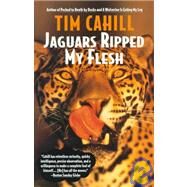 Jaguars Ripped My Flesh by CAHILL, TIM, 9780679770794