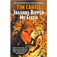 Jaguars Ripped My Flesh by CAHILL, TIM, 9780679770794