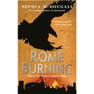Rome Burning by Sophia McDougall, 9780752860794
