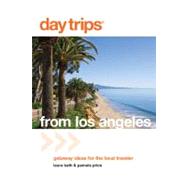 Day Trips from Los Angeles Getaway Ideas For The Local Traveler by Kath, Laura; Price, Pamela, 9780762760794
