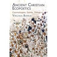 Ancient Christian Ecopoetics by Burrus, Virginia, 9780812250794
