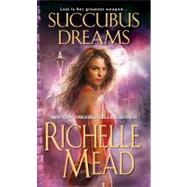 Succubus Dreams by Mead, Richelle, 9780821780794