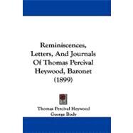 Reminiscences, Letters, and Journals of Thomas Percival Heywood, Baronet by Heywood, Thomas Percival; Body, George (CON), 9781104440794