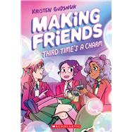 Making Friends: Third Time's a Charm (Making Friends #3) by Gudsnuk, Kristen; Gudsnuk, Kristen, 9781338630794