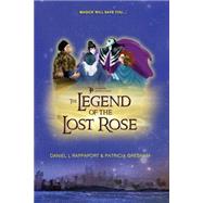The Legend of the Lost Rose by Rappaport, Daniel L.; Gresham, Patricia, 9781493690794