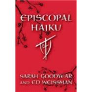 Episcopal Haiku by Goodyear, Sarah, 9781596270794