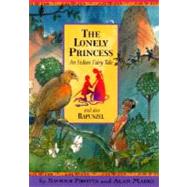 Lonely Princess : And Also Rapunzel; an Indian Fairy Tale by Pirotta, Saviour; Marks, Alan, 9781597710794