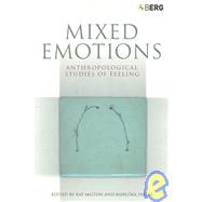 Mixed Emotions Anthropological Studies of Feeling by Milton, Kay; Svasek, Marushka, 9781845200794