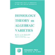 Homology Theory on Algebraic Varieties by Andrew H. Wallace, 9780080090795