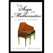 The Saga of Mathematics A Brief History by Lewinter, Marty; Widulski, William, 9780130340795