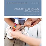 Exploring Child Welfare A Practice Perspective, with Enhanced Pearson eText -- Access Card Package by Crosson-Tower, Cynthia, 9780134300795