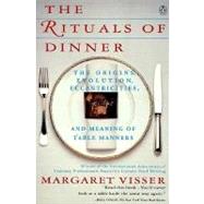 Rituals of Dinner : The Origins, Evolution, Eccentricities, and Meaning of Table Manners by Visser, Margaret (Author), 9780140170795