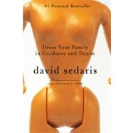 Dress Your Family in Corduroy and Denim by Sedaris, David, 9780316010795