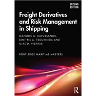 Freight Derivatives and Risk Management in Shipping by Manolis G. Kavussanos; Dimitris A. Tsouknidis; Ilias D. Visvikis, 9780367360795