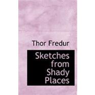 Sketches from Shady Places by Fredur, Thor, 9780554920795