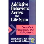 Addictive Behaviors across the Life Span by John S. Baer, 9780803950795
