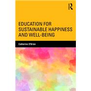 Education for Sustainable Happiness and Well-Being by O'Brien; Catherine, 9781138640795