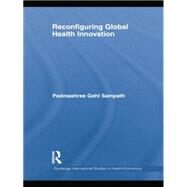 Reconfiguring Global Health Innovation by Gehl Sampath,Padmashree, 9781138880795