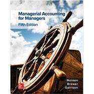 Loose Leaf For Managerial Accounting for Managers by Noreen, Eric; Brewer, Peter; Garrison, Ray, 9781260480795