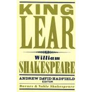 King Lear (Barnes & Noble Shakespeare) by Kastan, David Scott; Hadfield, Andrew; Shakespeare, William, 9781411400795