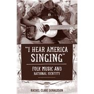 I Hear America Singing by Donaldson, Rachel Clare, 9781439910795