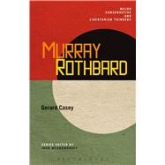 Murray Rothbard by Casey, Gerard; Meadowcroft, John, 9781441100795