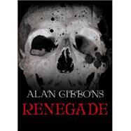 Renegade: Hell's Underground 3 by Gibbons, Alan, 9781444000795