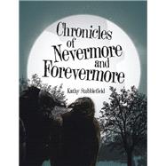 Chronicles of Nevermore and Forevermore by Stubblefield, Kathy, 9781480880795