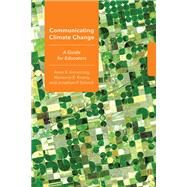 Communicating Climate Change by Armstrong, Anne K.; Krasny, Marianne E.; Schuldt, Jonathon P., 9781501730795