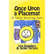 Once upon a Placemat by Saunders, Lisa; Tortora, Jackie; Greiner, Marianne; Moore, Joanne Z., 9781523750795