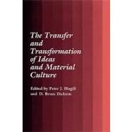 The Transfer and Transformation of Ideas and Material Culture by Hugill, Peter J.; Dickson, D. Bruce, 9781585440795