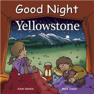 Good Night Yellowstone by Gamble, Adam; Jasper, Mark; Kelly, Cooper, 9781602190795
