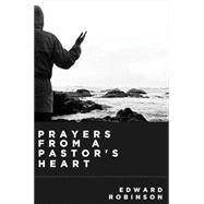 Prayers from a Pastor's Heart by Robinson, Edward, 9781634180795