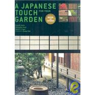 A Japanese Touch for Your Garden Revised and Expanded Edition by Seike, Kiyoshi; Kudo, Masanobu; Engel, David H.; Hibi, Sadao, 9784770030795