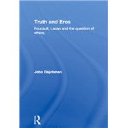 Truth and Eros: Foucault, Lacan and the question of ethics. by Rajchman; John, 9780415860796