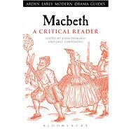 Macbeth: A Critical Reader A Critical Reader by Drakakis, John; Townshend, Dale, 9780567640796
