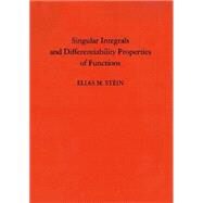Singular Integrals and Differentiability Properties of Functions by Stein, E. M., 9780691080796