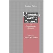 Qualitative Nursing Research : A Contemporary Dialogue by Janice M. Morse, 9780803940796