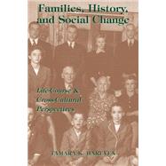Families, History And Social Change: Life Course And Cross-cultural Perspectives by Hareven,Tamara K, 9780813390796